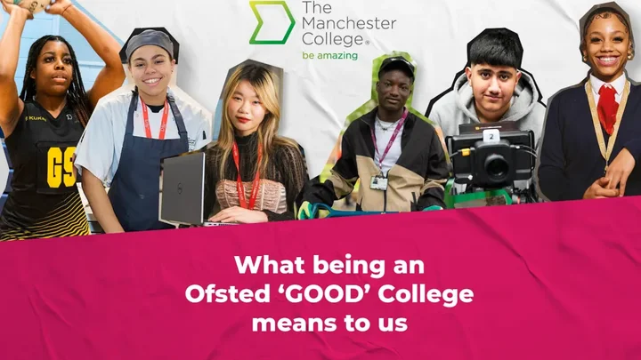A collage of photos of students, all from different courses, in front of The Manchester College branding. Text reads "What being an Ofsted 'GOOD' College means to us"
